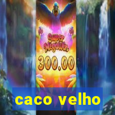 caco velho
